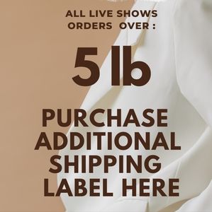 LIVE SHOWS  ADDITIONAL  SHIPPING  LABELS FOR ORDER  OVER 5LB